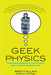 Geek Physics: Surprising Answers to the Planet's Most Interesting Questions by Rhett Allain