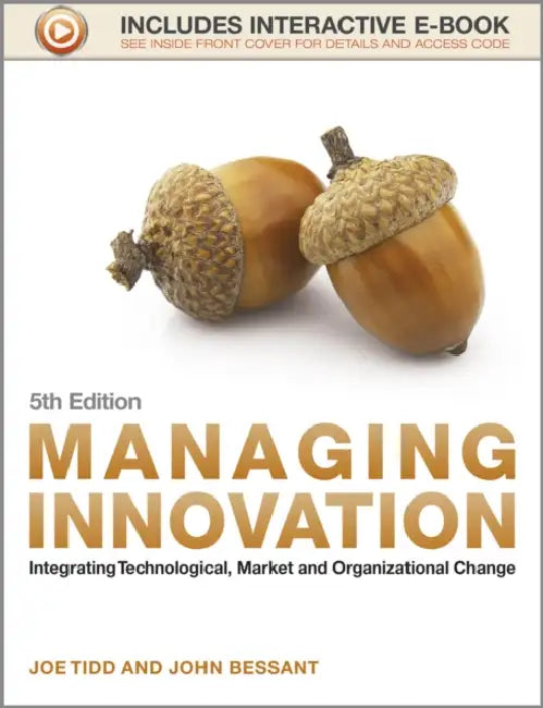 Managing Innovation: Integrating Technological, Market and Organizational Change by Joe Tidd