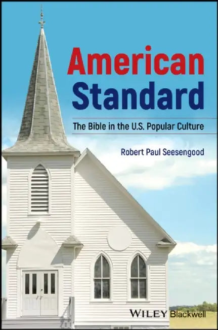 American Standard: The Bible in U.S. Popular Culture by Robert Paul Seesengood