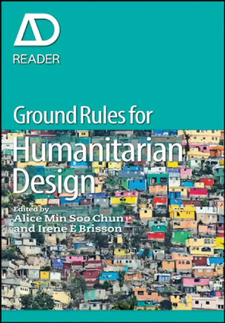 Ground Rules in Humanitarian Design by Alice Min Soo Chun