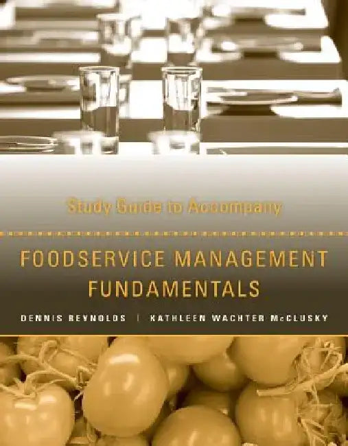 Study Guide to Accompany Foodservice Management Fundamentals by Dennis R. Reynolds