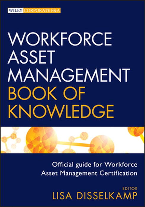 Workforce Asset Management Book of Knowledge by Lisa Disselkamp