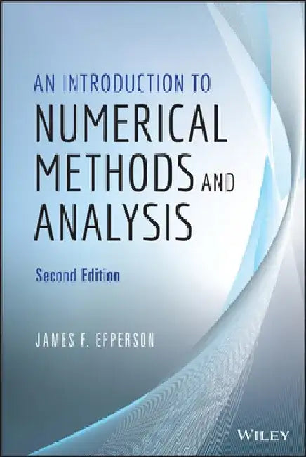 An Introduction to Numerical Methods and Analysis by James F. Epperson