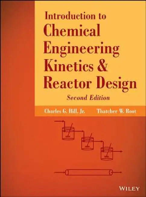 Introduction to Chemical Engineering Kinetics and Reactor Design by Charles G. Hill
