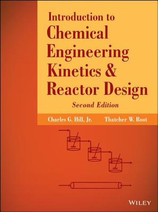 Introduction to Chemical Engineering Kinetics and Reactor Design by Charles G. Hill