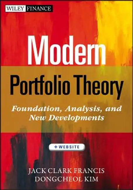 Modern Portfolio Theory, + Website: Foundations, Analysis, and New Developments by Jack Clark Francis