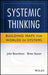 Systemic Thinking: Building Maps for Worlds of Systems by John Boardman