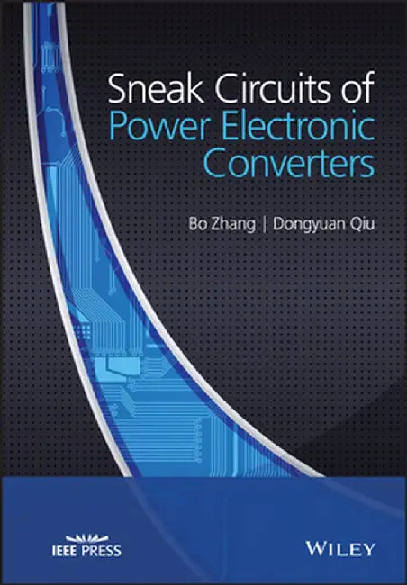Sneak Circuits of Power Electronic Converters by Bo Zhang