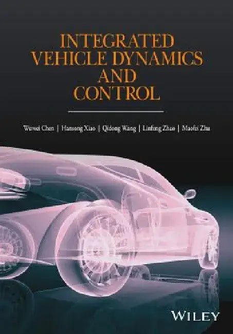 Integrated Vehicle Dynamics and Control by Wuwei Chen
