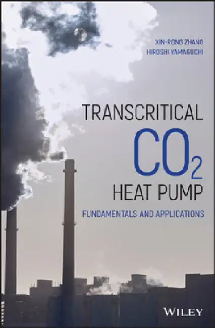 Co2 Heat Pump: Fundamentals and Applications by Xinrong Zhang