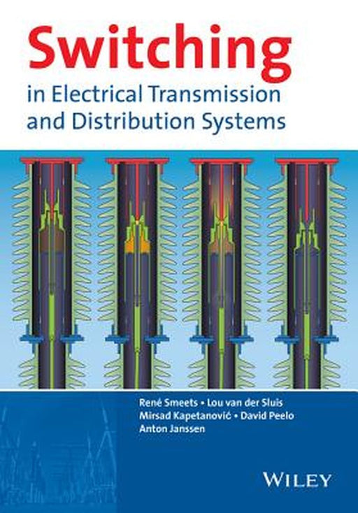 Switching in Electrical Transmission and Distribution Systems by Rene Smeets