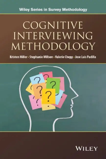 Cognitive Interviewing Methodology by Editor: Kristen Miller, Editor: Valerie Chepp, Editor: Stephanie Willson, Editor: Jose-Luis Padilla
