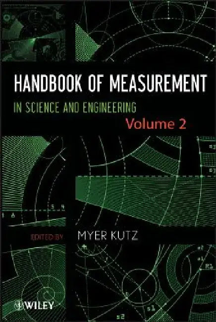Handbook of Measurement in Science and Engineering, Volume 2 by Myer Kutz