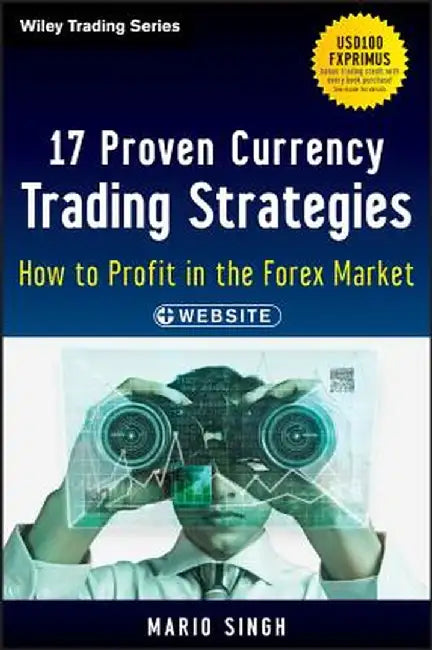 17 Proven Currency Trading Strategies, + Website: How to Profit in the Forex Market by Mario Singh