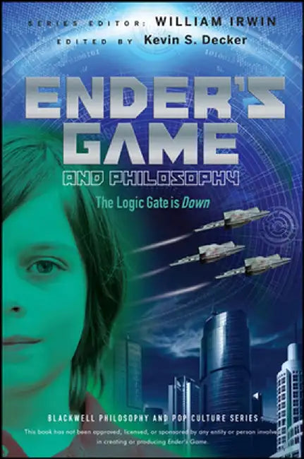 Ender's Game and Philosophy: The Logic Gate Is Down by Kevin S. Decker