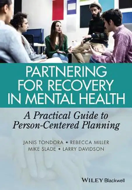 Partnering for Recovery in Mental Health: A Practical Guide to Person-Centered Planning by Janis Tondora