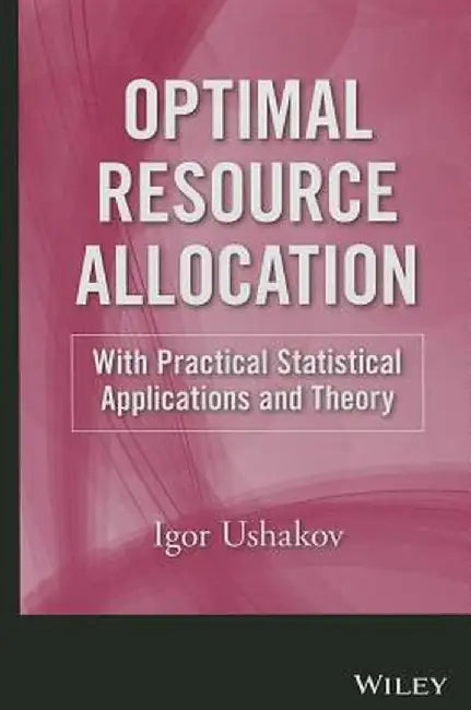 Optimal Resource Allocation: With Practical Statistical Applications and Theory by Igor A. Ushakov