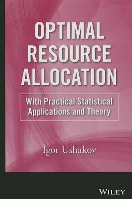 Optimal Resource Allocation: With Practical Statistical Applications and Theory by Igor A. Ushakov