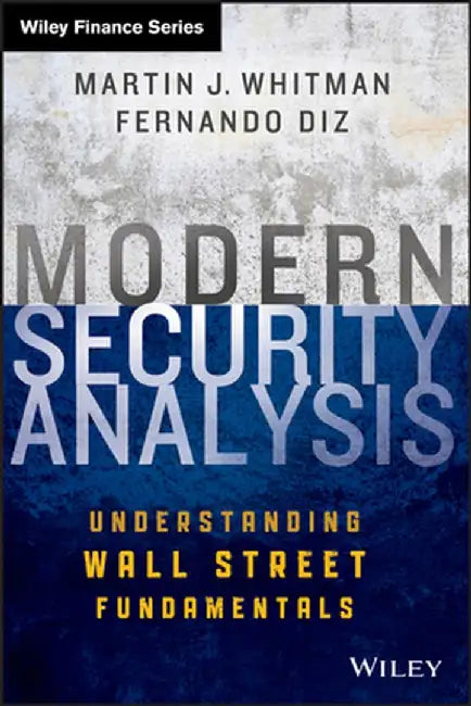 Modern Security Analysis: Understanding Wall Street Fundamentals by Martin J. Whitman, Fernando Diz
