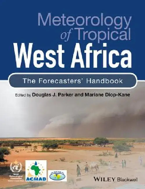 Meteorology of Tropical West Africa: The Forecasters' Handbook by Douglas J. Parker