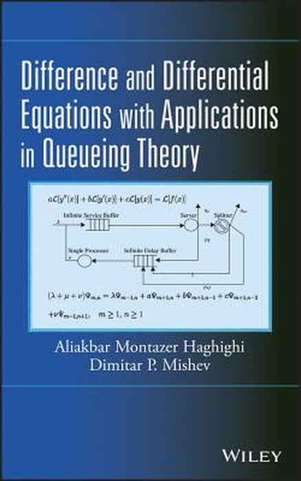 Difference And Differential Equations With Applications In Queueing Theory by Aliakbar M. Haghighi, Dimitar P. Mishev