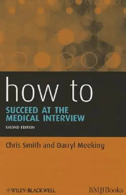 How to Succeed at the Medical Interview by Chris Smith
