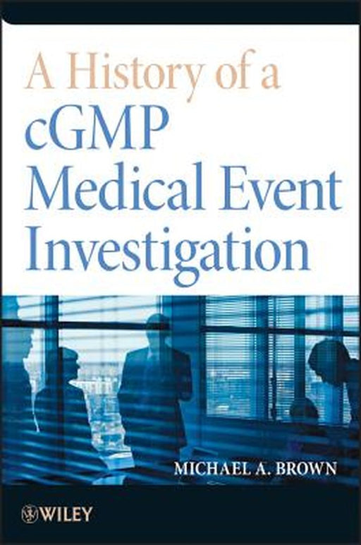 A History of a Cgmp Medical Event Investigation by Michael A. Brown