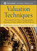 Valuation Techniques: Discounted Cash Flow, Earnings Quality, Measures of Value Added, and Real Options by David T. Larrabee