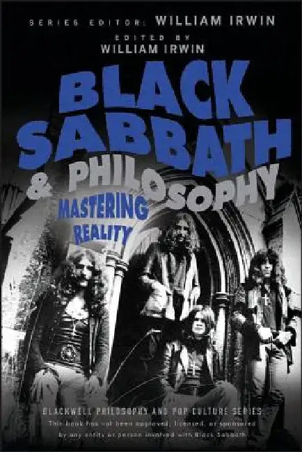 Black Sabbath and Philosophy: Mastering Reality by William Irwin