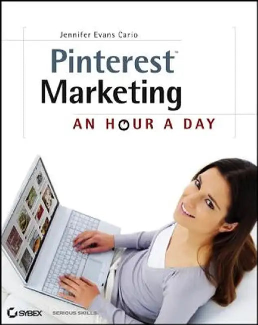 Pinterest Marketing: An Hour a Day by Jennifer Evans Cario