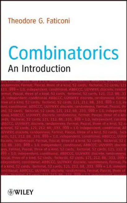 Combinatorics: An Introduction by Theodore G. Faticoni