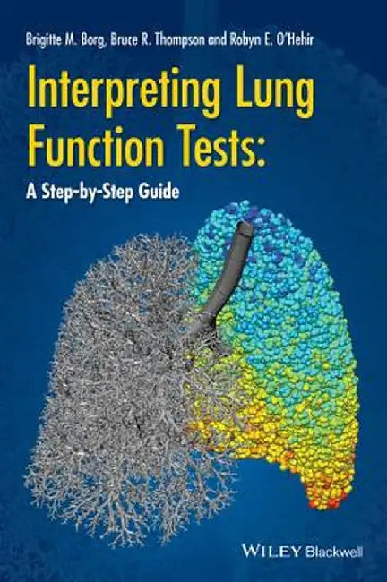 Interpreting Lung Function Tests: A Step-By Step Guide by Bruce R. Thompson