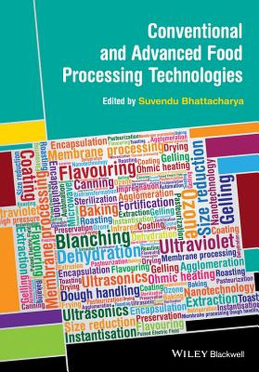 Conventional and Advanced Food Processing Technologies by Suvendu Bhattacharya
