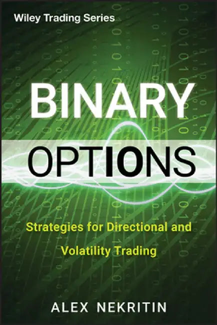 Binary Options: Strategies for Directional and Volatility Trading by Alex Nekritin