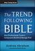 The Trend Following Bible: How Professional Traders Compound Wealth and Manage Risk by Andrew Abraham