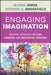 Engaging Imagination: Helping Students Become Creative and Reflective Thinkers by Al James