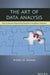 The Art Of Data Analysis: How to Answer Almost any Question Using Basic Statistics by Kristin H. Jarman