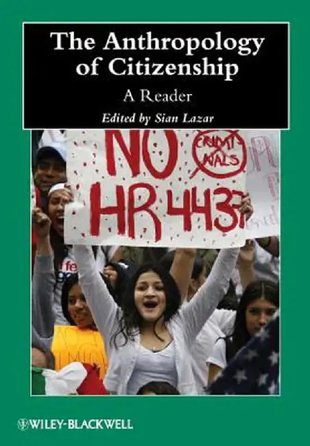 The Anthropology of Citizenship: A Reader by Sian Lazar