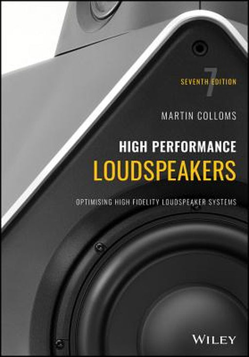 High Performance Loudspeakers: Optimising High Fidelity Loudspeaker Systems by Martin Colloms