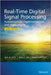 Real-Time Digital Signal Processing: Fundamentals, Implementations and Applications by Sen M. Kuo