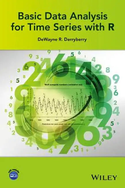 Basic Data Analysis for Time Series with R by Dewayne R. Derryberry
