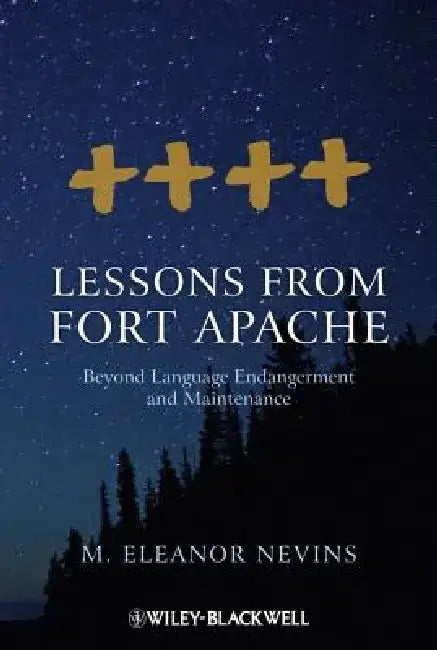 Lessons from Fort Apache: Beyond Language Endangerment and Maintenance by M. Eleanor Nevins