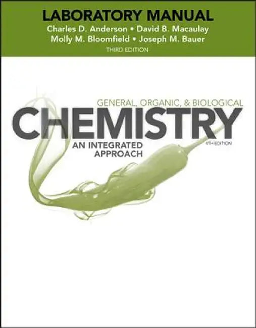 Laboratory Experiments to Accompany General, Organic and Biological Chemistry: An Integrated Approach by Charles Anderson