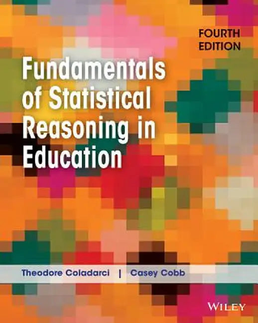 Fundamentals of Statistical Reasoning in Education by Theodore Coladarci