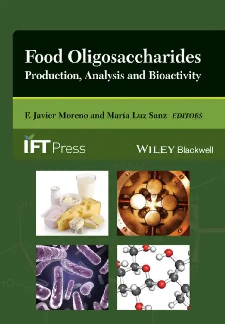 Food Oligosaccharides: Production, Analysis and Bioactivity by F. Javier Moreno