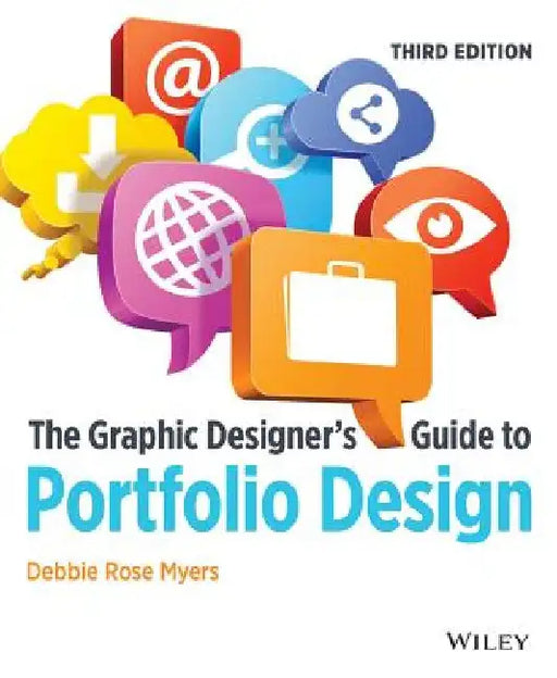 The Graphic Designer's Guide to Portfolio Design by Debbie Rose Myers