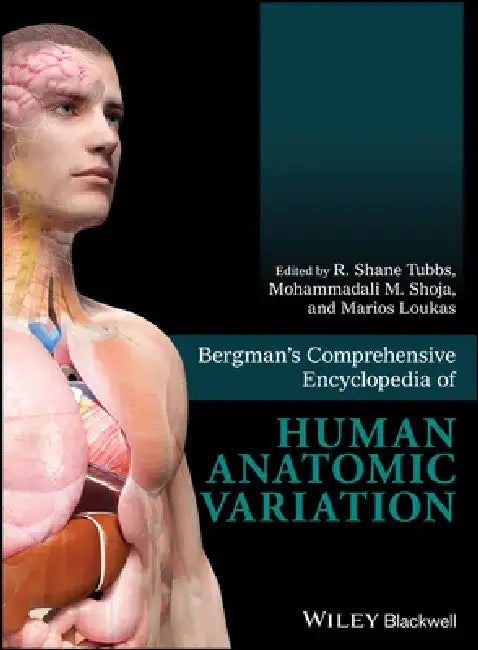 Bergman's Comprehensive Encyclopedia of Human Anatomic Variation by R. Shane Tubbs