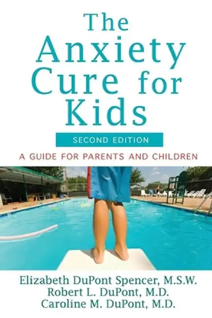 The Anxiety Cure for Kids: A Guide for Parents and Children (Second Edition) by Elizabeth DuPont Spencer