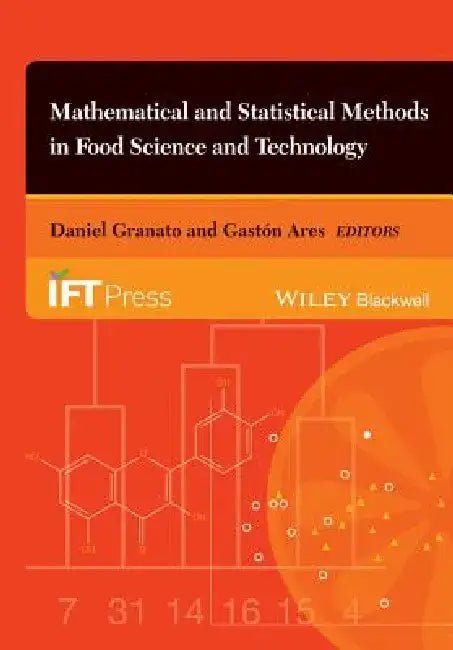 Mathematical and Statistical Methods in Food Science and Technology by Daniel Granato