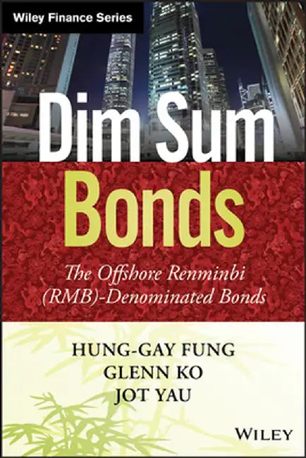 Dim Sum Bonds: The Offshore Renminbi (Rmb)-Denominated Bonds by Hung-Gay Fung